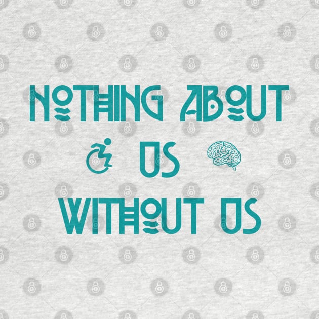 Nothing About Us Without Us by LondonAutisticsStandingTogether